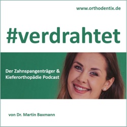 #VERDRAHTET - Der Zahnspangenträger*innen und Kieferorthopädie Podcast