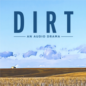 Dirt - An Audio Drama - STUDIO5705