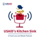 USAID’s Kitchen Sink: A Food Loss and Waste Podcast