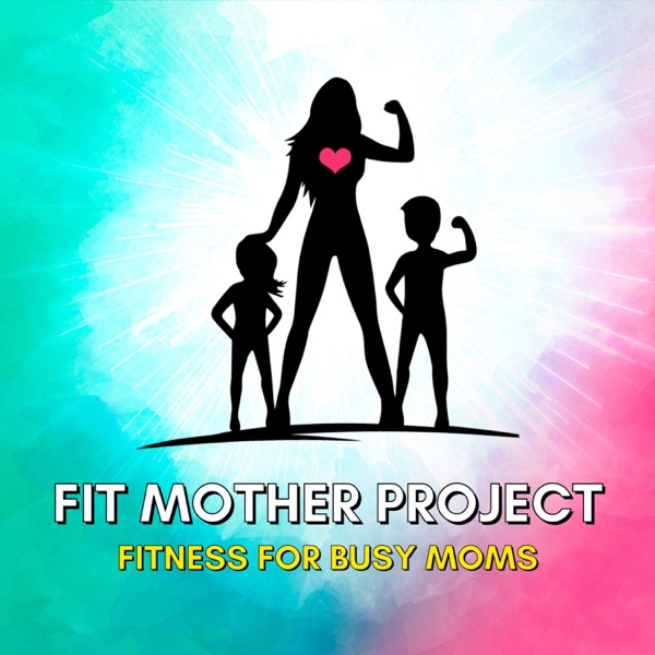 Fit Mother Project Podcast Artwork