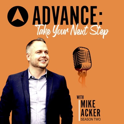 ADVANCE: Take Your Next Step with Mike Acker