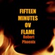  15 Minutes Ov Flame With Robert Phoenix