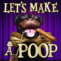 Let's Make a Poop! With Triumph the Insult Comic Dog podcast