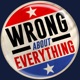 Wrong About Everything