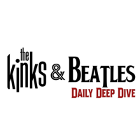 The Kinks and Beatles Daily Deep Dive podcast
