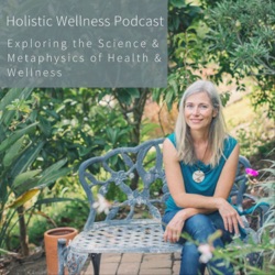 Holistic Wellness | Exploring the Science &amp; Metaphysics Of Health