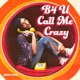 B4 U Call Me Crazy