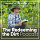 The Redeeming the Dirt Podcast