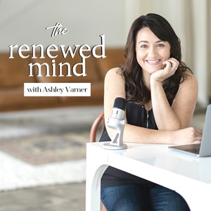 The Renewed Mind with Ashley Varner