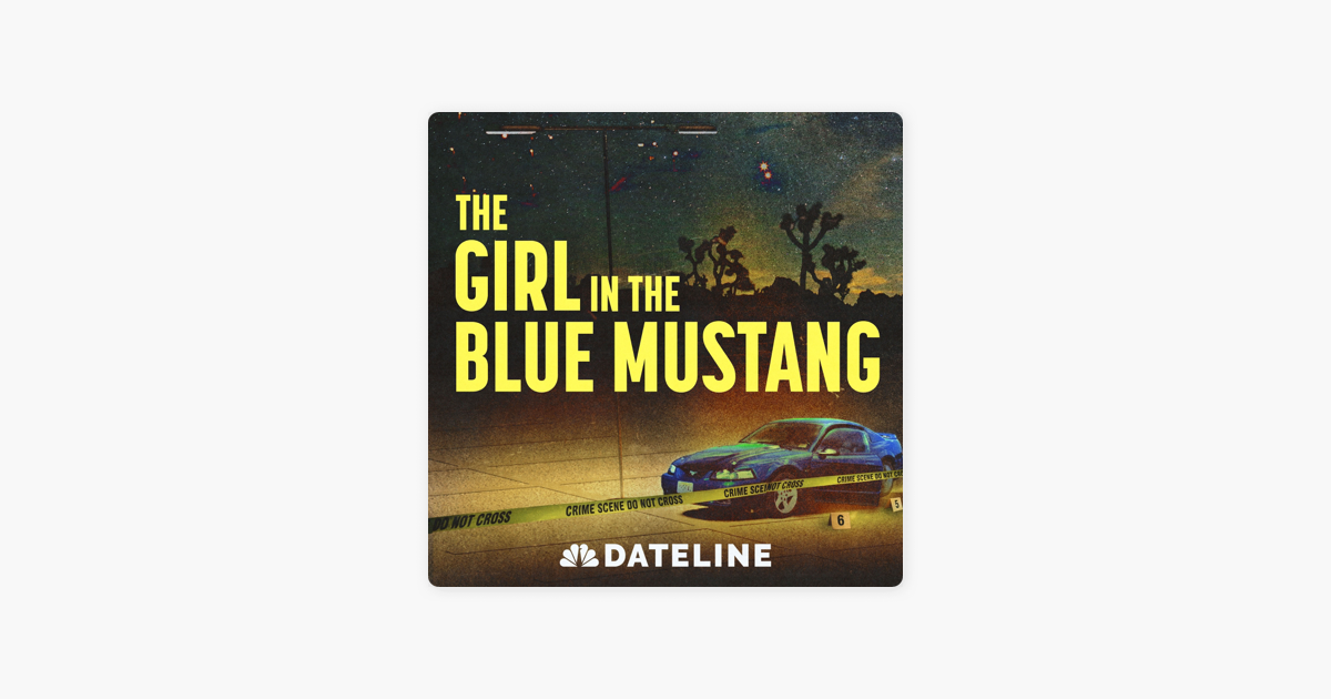  dateline nbc introducing the girl in the blue mustang on apple podcasts