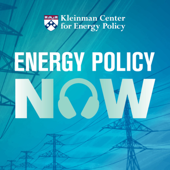 Energy Policy Now - Kleinman Center for Energy Policy