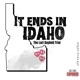 It Ends In Idaho