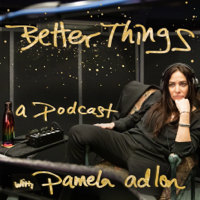 Better Things with Pamela Adlon podcast
