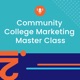 Community College Marketing MasterClass
