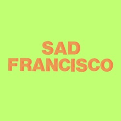 Sad Francisco