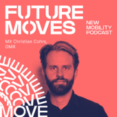 FUTURE MOVES - New Mobility Podcast - Christian Cohrs | FUTURE MOVES