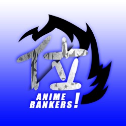 The Anime Rankers Podcast