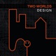 Two Worlds Design