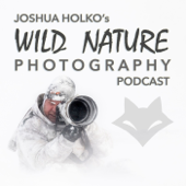 Wild Nature Photography Podcast - Joshua Holko - M.Photog II