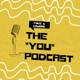 The "YOU" Podcast