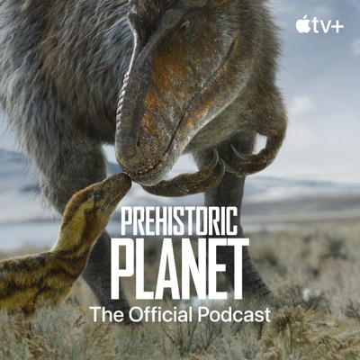 Prehistoric Planet: The Official Podcast:Apple TV+