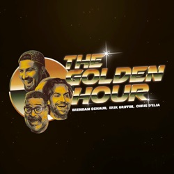 The Daddy Hour | The Golden Hour #74 w/ Brendan Schaub, Erik Griffin & Chris D'Elia