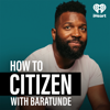 How To Citizen with Baratunde - iHeartPodcasts