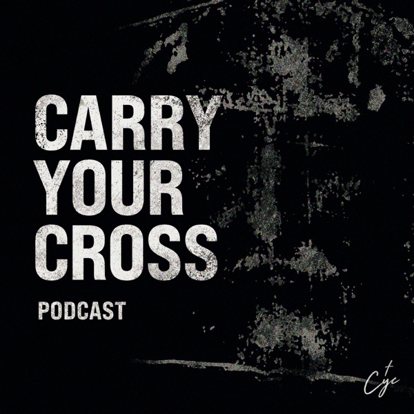Carry Your Cross Podcast
