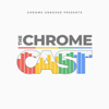 The Chrome Cast - Chrome Unboxed