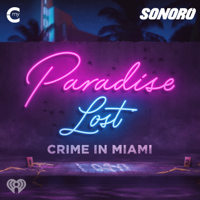 Paradise Lost: Crime in Miami podcast