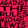 Against the Rules with Michael Lewis - Pushkin Industries
