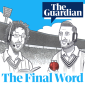 The Final Word Ashes Daily podcast - The Guardian