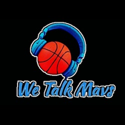 We Talk Mavs SOON TO BE DELETED