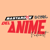 Bastardos del Anime Podcast - Animelmack