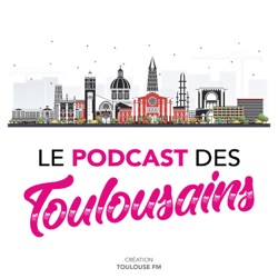 Lancement du podcast des Toulousains ce vendredi 7 janvier 2022