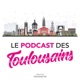 Le podcast des Toulousains