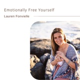 54. Emotionally Free Yourself |Lauren Fonvielle
