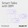 Smart Talks with IBM - Pushkin Industries and iHeartPodcasts