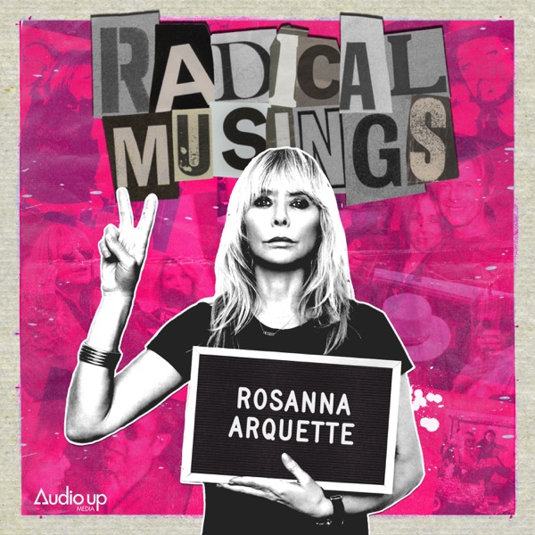 Radical Musings with Rosanna Arquette Image