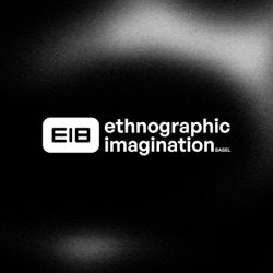 Ethnographic Imagination Basel