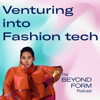 Venturing into Fashion Tech - Beyond Form