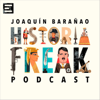 Historia Freak, con Joaquín Barañao - Emisor Podcasting.