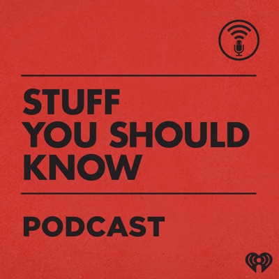 Stuff You Should Know:iHeartPodcasts