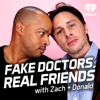 Fake Doctors, Real Friends with Zach and Donald - iHeartPodcasts