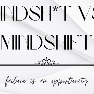 Mindsh*t vs Mindshift