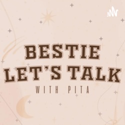 Where I've BEEN? Is the Podcast Over?| Bestie Let's Talk Ep.10