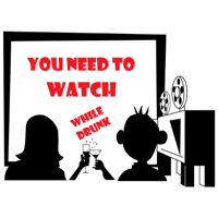 You Need to Watch...While Drunk podcast
