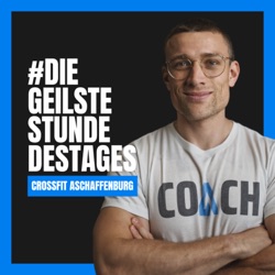 #diegeilstestundedestages - powered by CrossFit Aschaffenburg