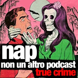 NAP - Non un altro podcast (true crime)!