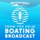 From the Helm | Boating Broadcast